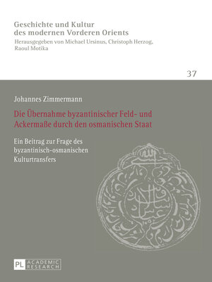 cover image of Die Uebernahme byzantinischer Feld- und Ackermaße durch den osmanischen Staat